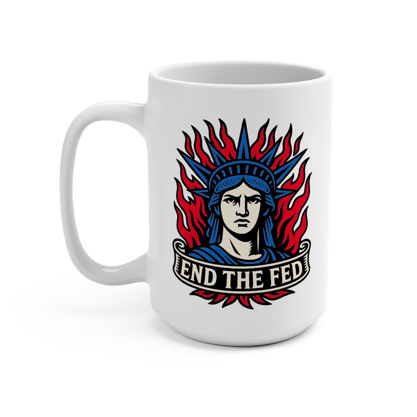 Lady Liberty's Rage: End The Fed Protest Mug 15oz